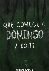 Que Comece o Domingo à Noite (Que Comece o Domingo à Noite)