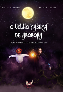 O VELHO CABEÇA DE ABÓBORA - Um Conto de Halloween (O Velho Cabeça de Abóbora)