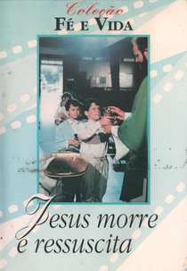 Jesus Morre e Ressuscita (Jesus Morre e Ressuscita)