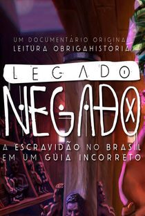 Legado Negado: A Escravidão no Brasil em um Guia Incorreto - Poster / Capa / Cartaz - Oficial 2