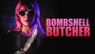 Bombshell Butcher - HORROR | THRILLER