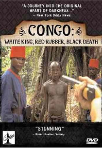 Congo: Rei Branco, Borracha Vermelha, Morte Negra (White King, Red Rubber, Black Death)