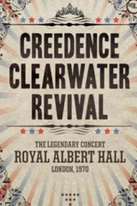 Creedence Clearwater Revival - Live at The Royal Albert Hall 1970 (Creedence Clearwater Revival - Live at The Royal Albert Hall 1970)