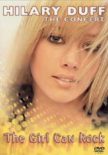Hilary Duff: The Concert - The Girl Can Rock (Hilary Duff: The Concert - The Girl Can Rock)