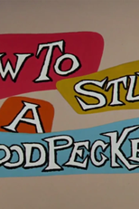 Como Rechear um Pica-Pau (How to Stuff a Woodpecker)