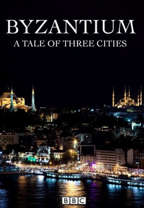 Bizâncio: Um Conto de Três Cidades (Byzantium a Tale of Three Cities)