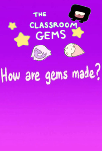 The Classroom Gems: How Are Gems Made? - Poster / Capa / Cartaz - Oficial 1