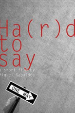 Difícil de dizer (Ha(R)d to Say)