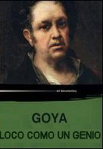 Goya: Loco como un Genio (Goya: Loco como un Genio)