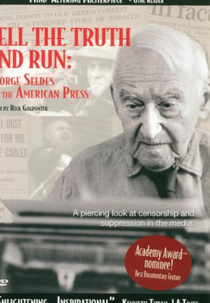 Tell the Truth and Run: George Seldes and the American Press (Tell the Truth and Run: George Seldes and the American Press)