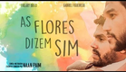 Filme As flores dizem sim - Curta metragem Gay