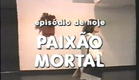 V.C. D.E.C.I.D.E - Episódio Paixão Mortal (com Felipe Camargo) - 11/08/1993