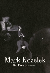 Mark Kozelek: On Tour - A Documentary (Mark Kozelek: On Tour - A Documentary)