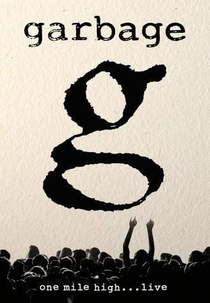 Garbage - One Mile High... Live (Garbage - One Mile High... Live)