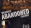 Bulgaria's Abandoned Children