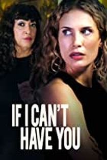 If I Can’t Have You - Poster / Capa / Cartaz - Oficial 2