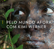 Pelo Mundo Afora com Kimi Werner