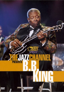 BET on Jazz - The Jazz Channel Presents: B.B. King (BET on Jazz - The Jazz Channel Presents: B.B. King)