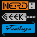 Nerd Geek Feelings