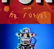 Fun with Mr. Future
