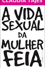 A Vida Sexual da Mulher Feia (A Vida Sexual da Mulher Feia)
