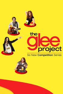 The Glee Project (1ª Temporada) - Poster / Capa / Cartaz - Oficial 1