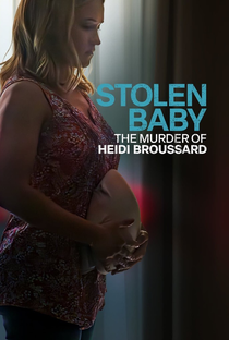 Stolen Baby: The Murder of Heidi Broussard - Poster / Capa / Cartaz - Oficial 1