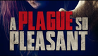 A Plague So Pleasant - Official DVD trailer