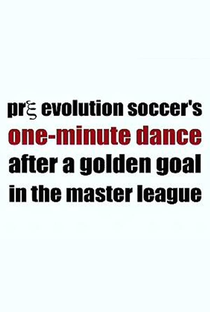 Pre Evolution Soccer`s One-Minute Dance After a Golden Goal in the Master League - Poster / Capa / Cartaz - Oficial 1