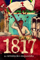 1817, a Revolução Esquecida (1817, a Revolução Esquecida)