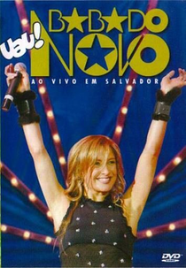 Babado Novo - Uau! Ao Vivo Em Salvador (Babado Novo - Uau! Ao Vivo Em Salvador)