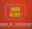 Man Alive!