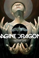 Imagine Dragons: I Bet My Life (Imagine Dragons: I Bet My Life)