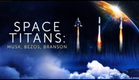 Space Titans Musk Bezos Branson 2021 Trailer