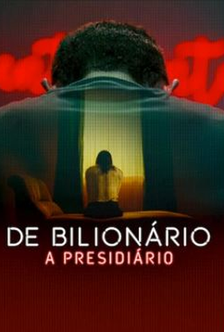 Poster 1 de Série De Bilionário a Presidiário (2025)