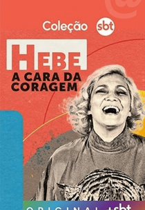 Hebe: A Cara da Coragem (Hebe: A Cara da Coragem)