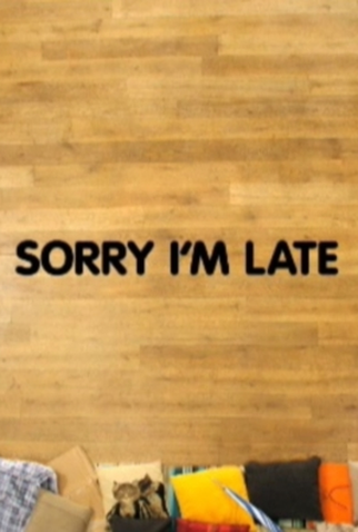 Poster 2 de Curta Sorry I'm Late (2008)