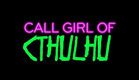 "CALL GIRL OF CTHULHU" - Official Trailer