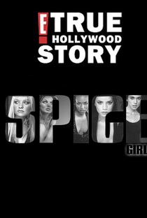 E! True Hollywood Story: The Spice Girls - Poster / Capa / Cartaz - Oficial 1