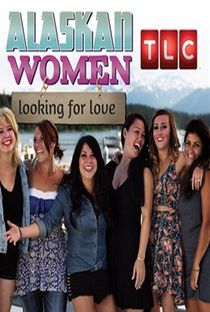 Mulheres do Alasca: Em Busca do Amor - Poster / Capa / Cartaz - Oficial 1