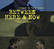 Between Here and Now