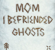 Mãe, Sou Amiga de Fantasmas