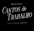 Brasilianas: Cantos de Trabalho - Música Folclórica Brasileira