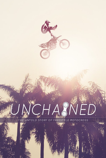 Unchained: The Untold Story of Freestyle Motocross - Poster / Capa / Cartaz - Oficial 1