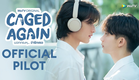 [Official Pilot] Caged Again บอกกรงๆ...ว่ารักเธอ | WeTV Original [ENG SUB]