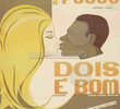 Um é Pouco, Dois é Bom
