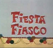 Fiesta fiasco