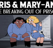 Doris & Mary-Anne Are Breaking Out Of Prison