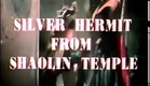 Silver Hermit from Shaolin Temple trailer