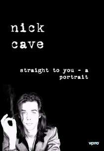 Nick Cave: Straight To You – A Portrait (Nick Cave: Straight To You – A Portrait)